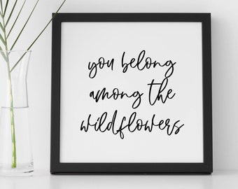 You Belong Among The Wildflowers | Girls Room Decor | Farmhouse Sign | Nursery Decor | Inspirational Print | Printable Wall Art | Baby Girl