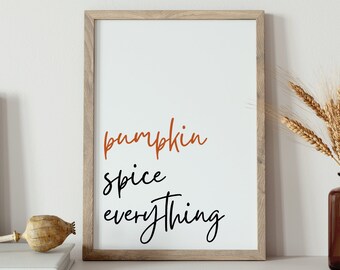 Pumpkin Spice Everything Printable Sign – Fall Kitchen Wall Art, Autumn Farmhouse Decor, Instant Digital Download