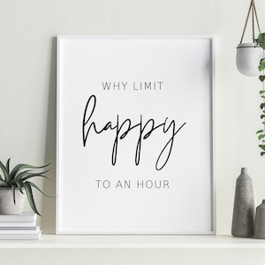 Why Limit Happy to an Hour Printable | Restaurant Bar Poster | Funny Bar Art | Office Decor