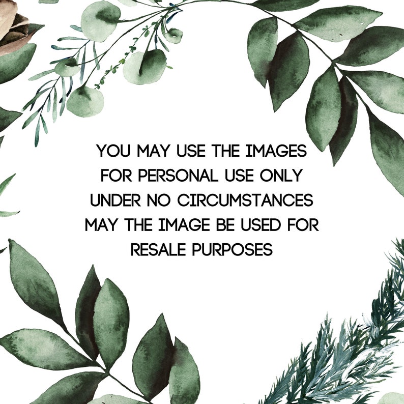 May include: A white background with a green leafy border. The text reads: "YOU MAY USE THE IMAGES FOR PERSONAL USE ONLY UNDER NO CIRCUMSTANCES MAY THE IMAGE BE USED FOR RESALE PURPOSES"