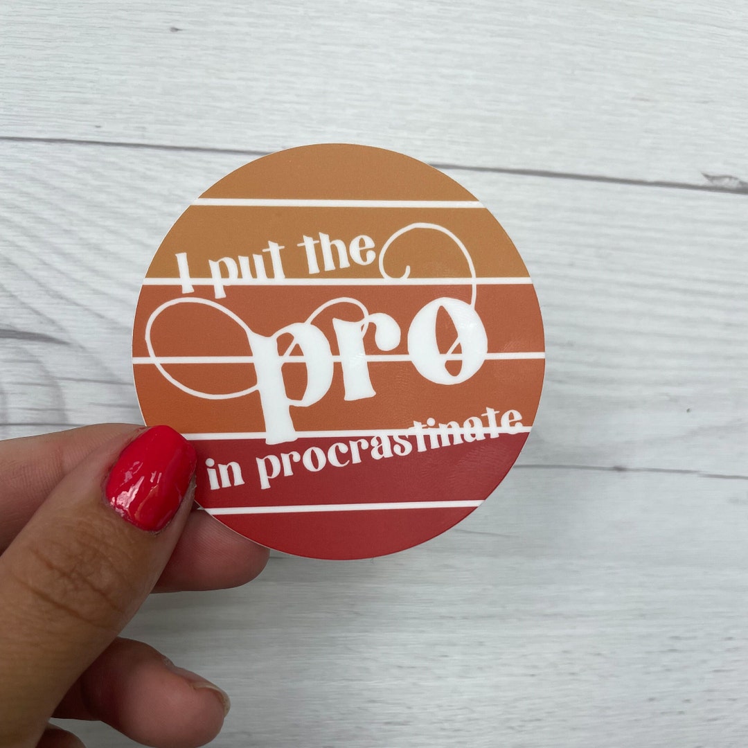 Procrastinate Sticker I Put the Pro in Procrastinate Sticker | Vinyl Waterproof Sticker ...