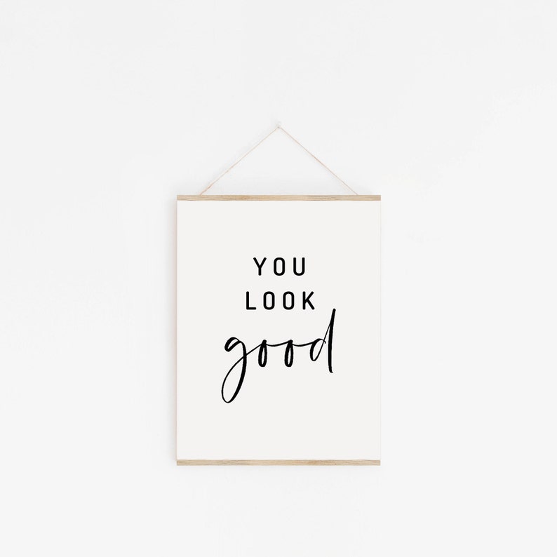 You Look Good Printable Wall Art Motivational Poster Etsy