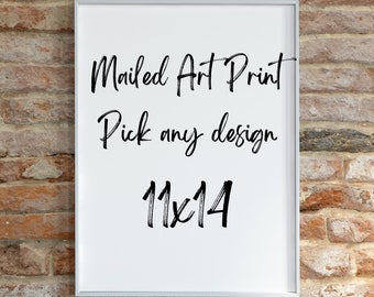 May include: White framed poster with black text that reads "Mailed Art Print Pick any design 11x14".
