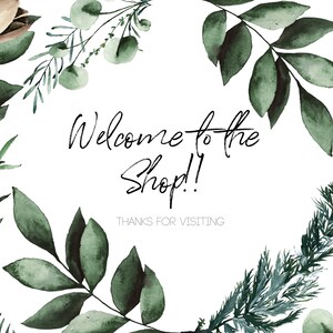 May include: A watercolour illustration of green leaves and branches arranged in a circular frame around the text "Welcome to the Shop!" and "Thanks for visiting".