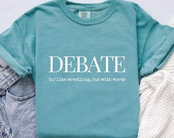 Funny Debate Shirt - Debate Definition T-Shirt - Gift for Debaters, Speech & Debate Tee, Team Tournament Shirt, Nerdy English Teacher Gift