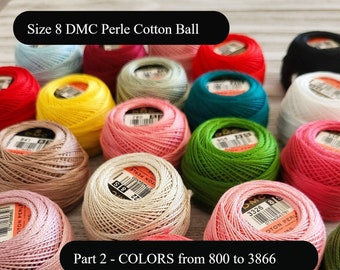 Part 2 - Size 8 DMC  Perle Cotton Ball- Art. 116 (COLORS from 800 to 3866) SHIPPING Flat Rate, Perle Cotton Floss, Quilting Floss