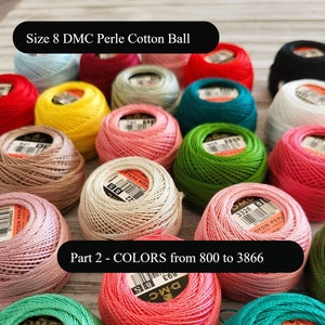 Partie 2 - Boule de coton perlé DMC taille 8 - 1 (une) unité de boule (COULEURS de 800 à 3866) LIVRAISON Forfait, coton perlé, fil à courtepointe