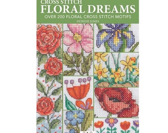 Book Book "Floral Dreams: Over 200 Floral Cross Stitch Motifs" by Durene Jones, Cross Stitch Patterns, Cross Stitch Flowers, Small Patterns