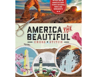 BOOK "America the Beautiful Cross Stitch: Stitch 30 of America's Most Iconic National Parks and Monuments"/ USA Cross Stitch Patterns