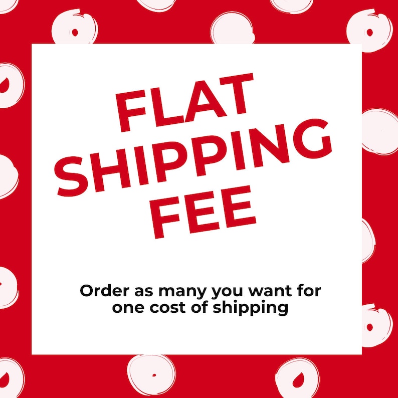May include: A square graphic with a red background featuring a pattern of white circular brushstrokes. A central white square contains the red text FLAT SHIPPING FEE and the black text Order as many you want for one cost of shipping.