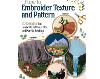 Book "How to Embroider Texture and Pattern: 20 Designs that Celebrate Pattern, Color, and Pop-Up Stitching" by Melissa Galbraith