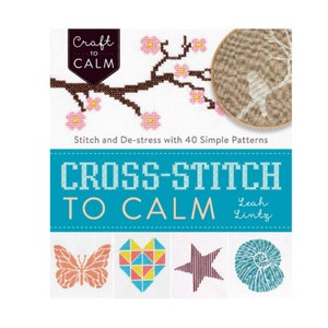 Book &quot;Cross-Stitch to Calm: Stitch and De-Stress with 40 Simple Patterns&quot;  Cross Stitch Book, Cross Stitch Patterns, Modern Cross Stitch