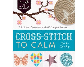 Book "Cross-Stitch to Calm: Stitch and De-Stress with 40 Simple Patterns"  Cross Stitch Book, Cross Stitch Patterns, Modern Cross Stitch