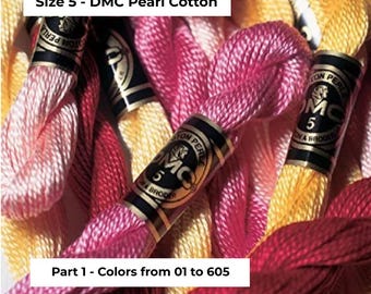 Part 1 - Size 5 DMC Pearl Cotton Thread - Art. 115 (C0LORS from 01 to 605) 25m (27.3 yards) per skein - SHIPPING Flat Rate