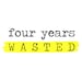 Four Years Wasted