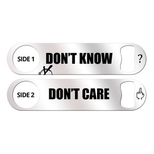 Bartender Bottle Opener Funny Bottle Openers Don&#39;t Know Don&#39;t Care Bottle Opener Bar Church Key Flat Beer Bottle Opener Speed Bottle Opener