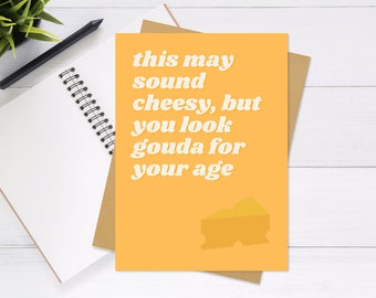 You Look Gouda For Your Age Birthday Card - Cute & Unique Greeting Card, Birthday Card, Cheesy Card, Punny Card