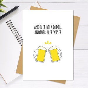 Another Beer Older, Another Beer Wiser Birthday Card - Cute & Unique Greeting Card, Birthday Card, Punny Card