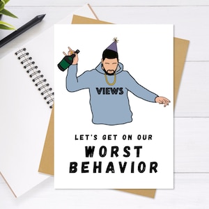 Let's Get On Our Worst Behavior - Drake Birthday Card, Cute & Unique Greeting Card, Celebration Card