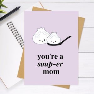 You're a Soup-er Mom - Cute & Unique Greeting Card, Mother's Day Card, Punny Card