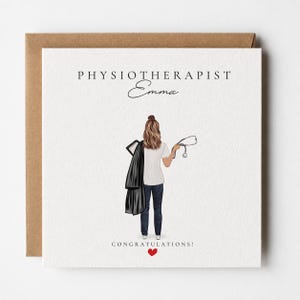 May include: A square greeting card featuring the text PHYSIOTHERAPIST Emma at the top and CONGRATULATIONS! with a red heart at the bottom. An illustration shows a person with long brown hair wearing a white shirt and dark pants, holding a black coat and a stethoscope.