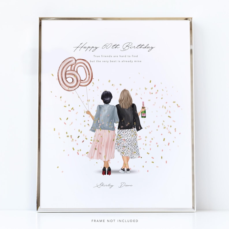 May include: A framed print with the text "Happy 60th Birthday" and the quote "True friends are hard to find but the very best is already mine." The image shows two women, confetti, and a balloon shaped like the number 60.
