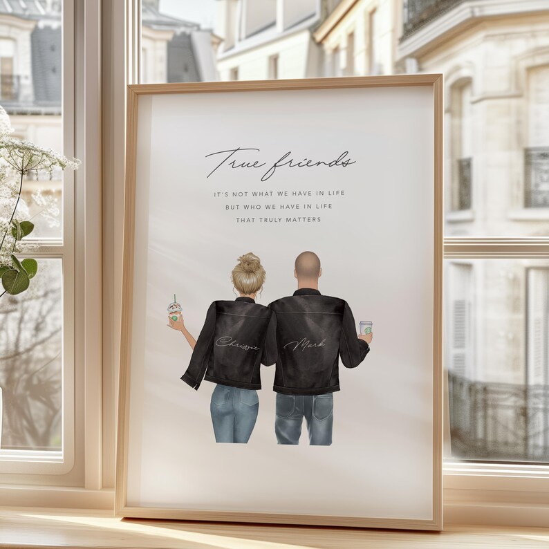 May include: A framed wall art print featuring two people seen from behind, wearing black jackets and blue jeans. The text reads: True friends, IT'S NOT WHAT WE HAVE IN LIFE BUT WHO WE HAVE IN LIFE THAT TRULY MATTERS. Each person holds a coffee cup.