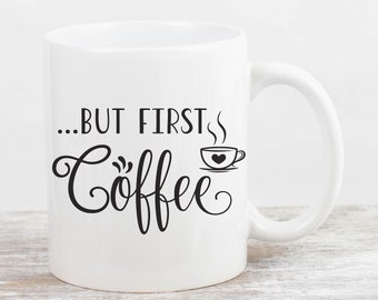 Mais première tasse à café, tasse à café drôle, cadeau pour l’amoureux du café, cadeau pour elle, cadeau pour lui