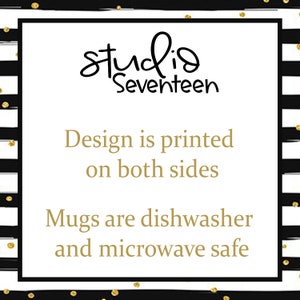 May include: White background with black text that reads "studio Seventeen". Below the text is gold text that reads "Design is printed on both sides. Mugs are dishwasher and microwave safe."