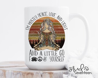 Peace, Love and Light Coffee Mug, NSFW Sarcastic Mug, Go Fuck Yourself Coffee Cup, Funny Adult Mug