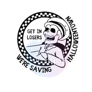 Get In Losers Were Saving Halloweentown PNG, Halloweentown png, Get in Losers png, Halloween png, Halloween file , Halloweentown sublimation