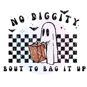 No Diggity Bout To Bag It Up PNG, ** distressed ** Trick or treat png, halloween png, ghost png, checkered png, bag png, no diggity png