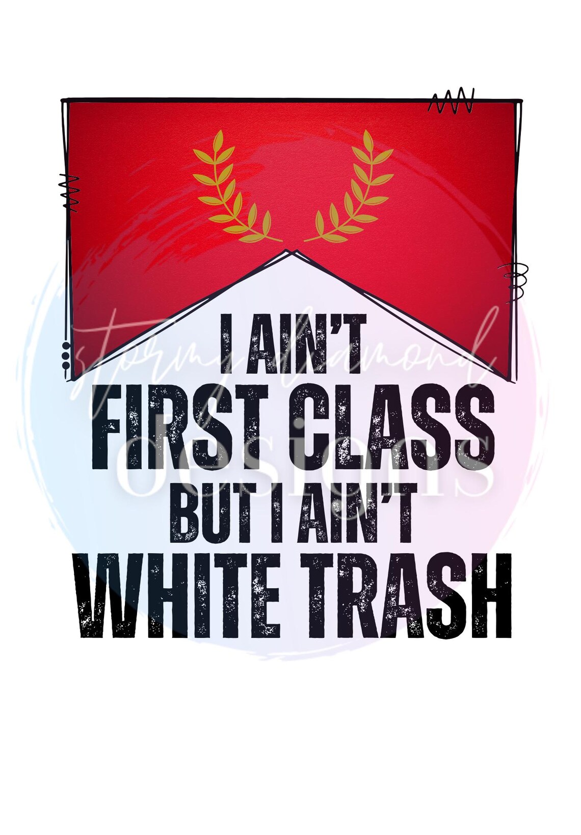 I Aint First Class But I Aint White Trash