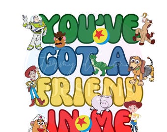 You&#39;ve Got A Friend In Me png, Toy Story, Woody, Buzz, You&#39;ve Got A Friend In Me PNG, Toy Story PNG, Woody png, Buzz png, sublimation png