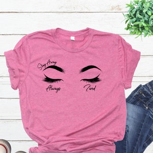 Tattoos Lashes & Brows Always Tired Stay Away Eyebrow Shirt Tumblr ...