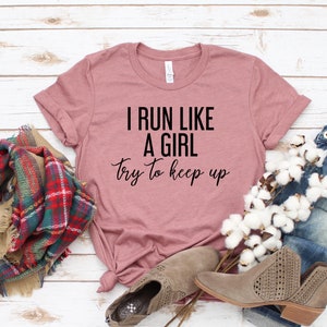 I Run Like a Girl, Try to Keep up Shirt Funny Sayings Shirt Teen Gifts ...