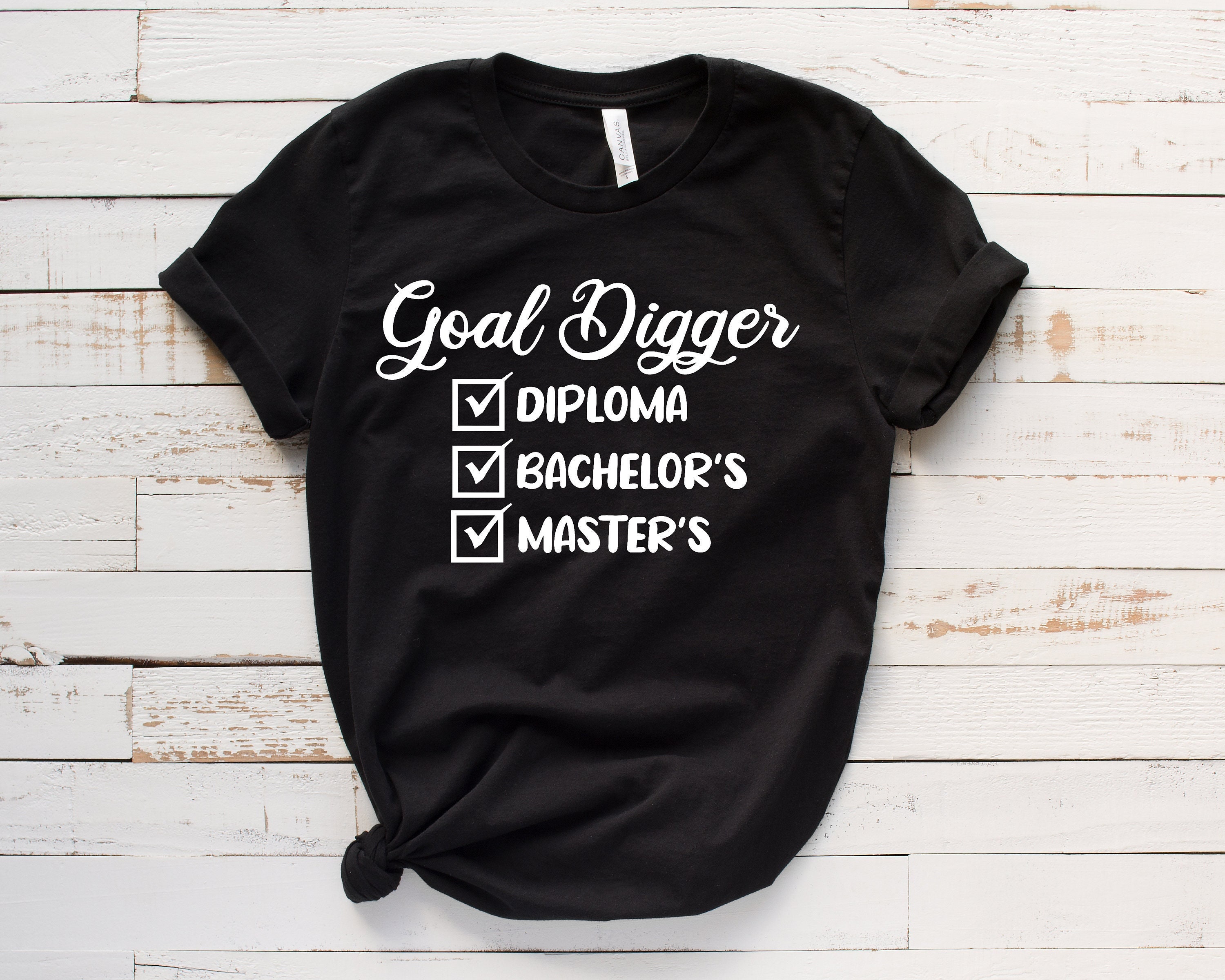 I'm a goal digger masters shirt, graduate shirt, diploma, bachelors,  masters diploma,diploma bachelors masters,postgraduate gift Goal Digger