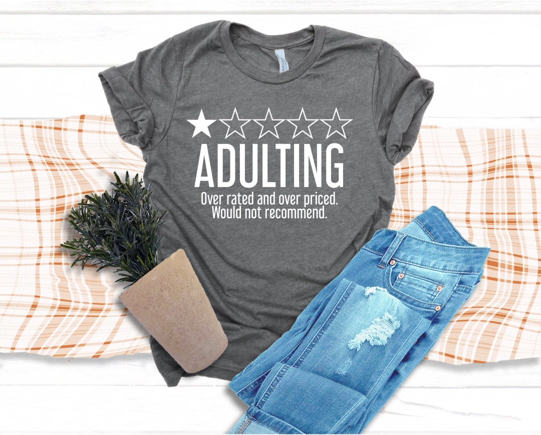 Adulting Shirt, Would Not Recommend, Funny Shirt, Insprational Shirt ...