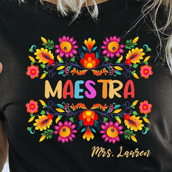 Personalized Maestra Teacher, Back To School, Spanish Teacher Shirt Gift, Teacher Life Shirt, Mexican Flower Bilingue Shirt, Autism Shirt