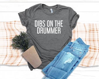 Musician Shirt, Band Shirt, Funny Wife Shirt, Girlfriend Shirt Dibs On The Drummer T-Shirt, Drummer Gift, Drumming Shirt, Percussionist