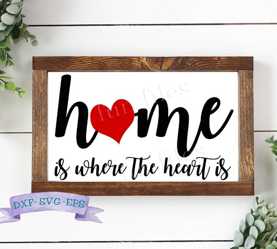 Home Is Where The Heart Is Svg Dxf Eps Cut Files Home Svg Etsy