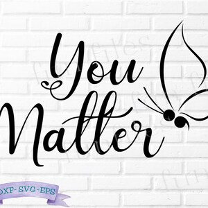 May include: Black and white graphic design with the text "You Matter" and a stylized butterfly with two black dots for eyes.