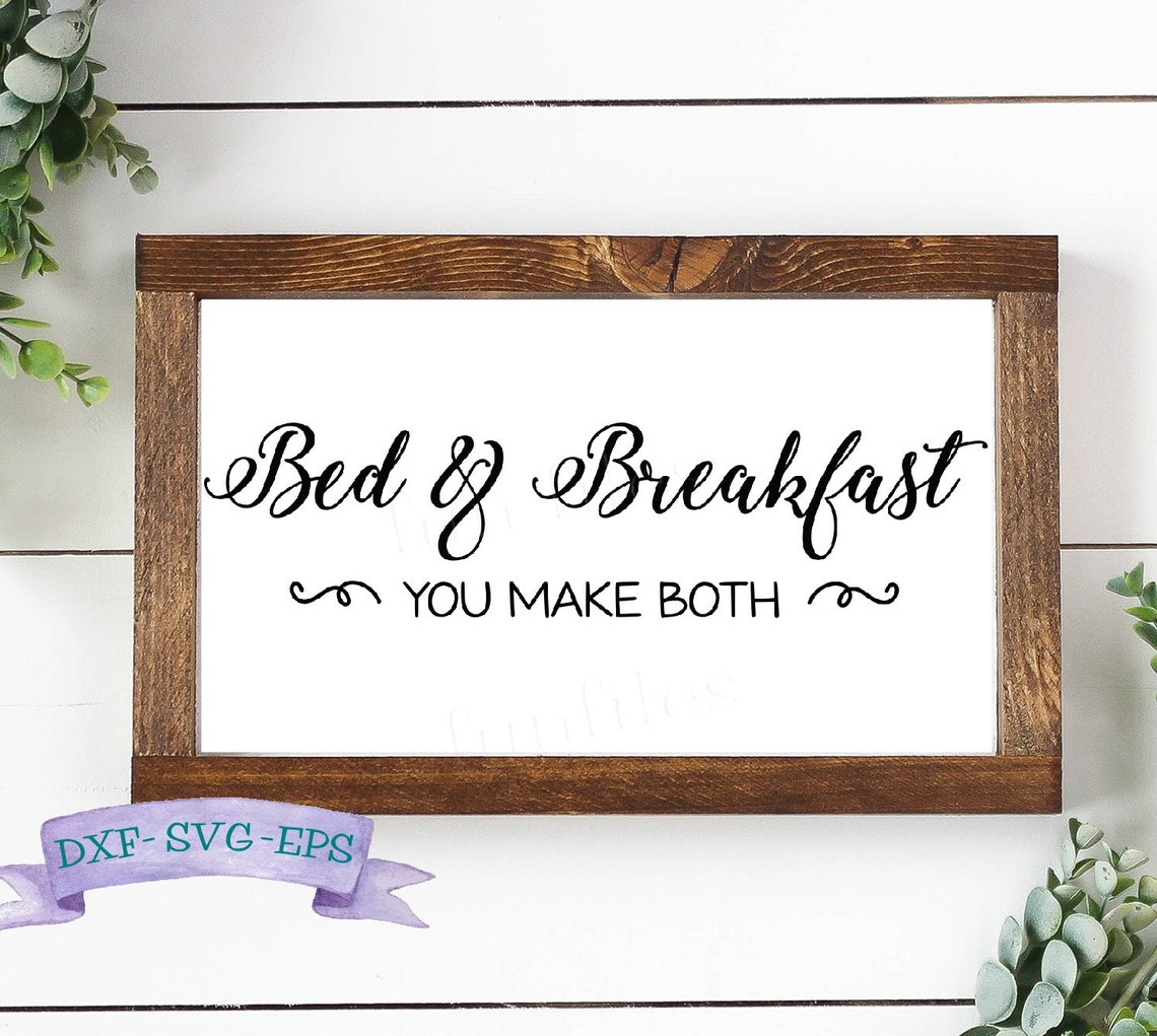 Bed and Breakfast You Make Both Sign SVG PNG Cut Files | Etsy