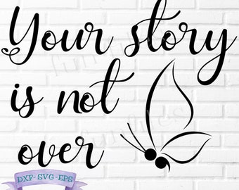 Your Story Is Not Over svg, png, shirt, Semicolon SVG, Semicolon butterfly, Suicide Awareness SVG, Suicide Prevention Svg, cricut, digital