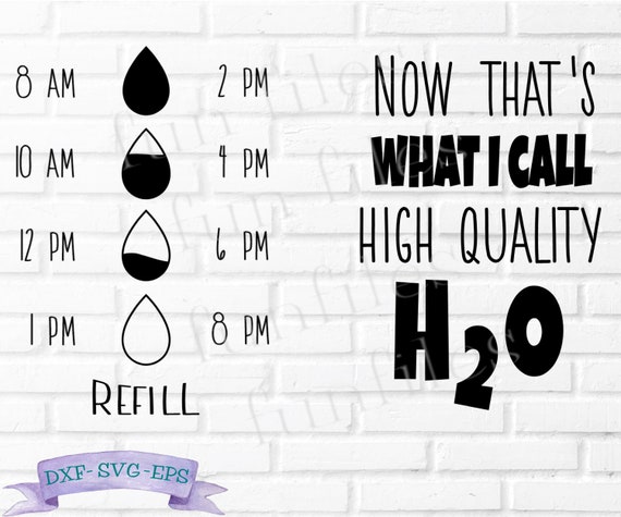 That's what I call high quality H2o svg, Water Tracker SVG, Water Bottle SVG, dxf, eps, drink water, cut file, cricut, silhouette, digital