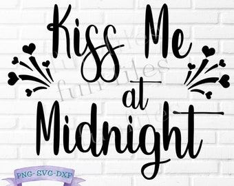 Kiss Me at Midnight SVG, dxf, cut files, New Year’s svg, t-shirt, shirt, cricut, silhouette, 2020 svg, hearts, fireworks