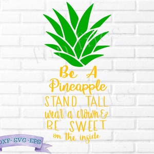 May include: A green and yellow pineapple design with the text "Be A Pineapple, STAND TALL, wear a crown & BE SWEET on the inside" on a white brick background. A DXF-SVG-EPS banner is at the bottom.