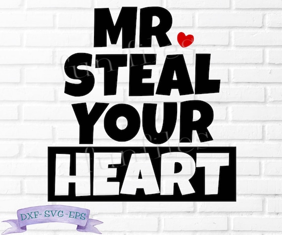 Download Mr Steal Your Heart T Shirt Svg Valentine S Day Boy Etsy