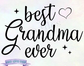 Best Grandma Ever SVG/DXF/PNG cut files, grandma svg, grandma dxf, grandma shirt, grandma cricut, grandma cut file