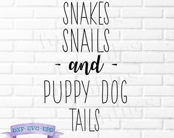 Snakes Snails and Puppy Dog Tails svg, dxf, eps, cut files for cricut silhouette, little boy, baby boy, baby shower, child room decor